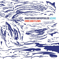 Anastasios Savvopoulos Azure - Ebbs and Flows