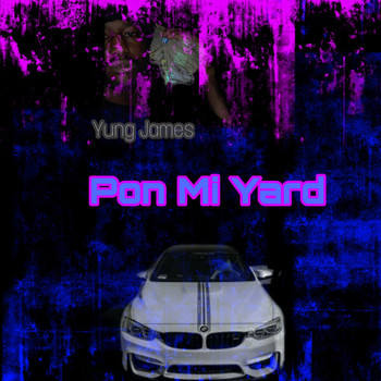 Yung James - Pon Mi Yard (Explicit)