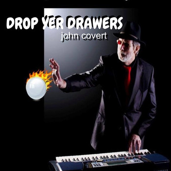 John Covert - Drop Yer Drawers