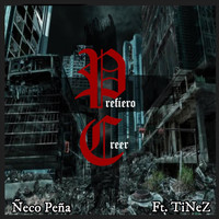 Ñeco Peña - Prefiero Creer (feat. Tinez)