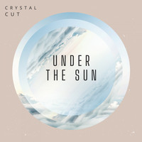 Crystal Cut / - Under the Sun