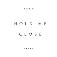 Dustin Brown - Hold Me Close