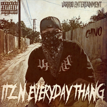 Chino - Itz N Everyday Thang (feat. Bombz) (Explicit)