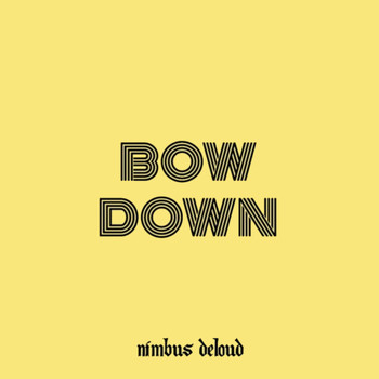 Nimbus DeLoud - Bow Down