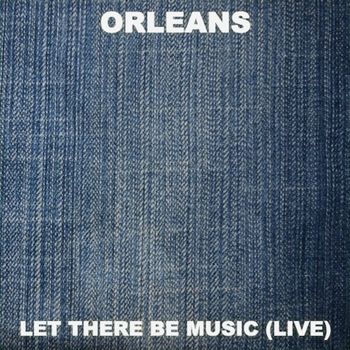Orleans - Let There Be Music (Live)