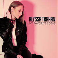 Alyssa Trahan - My Favorite Song