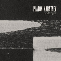 Platon Karataev - Wide Eyes