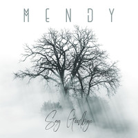 Mendy - Say Goodbye
