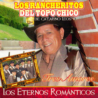 Los Rancheritos Del Topo Chico - Los eternos románticos