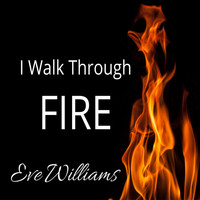 Eve Williams - I Walk Through Fire