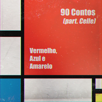 90 Contos - Vermelho, Azul e Amarelo (feat. Celle)