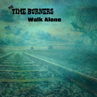 The Time Burners - Walk Alone