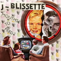 J. Blissette - Mouths to Feed