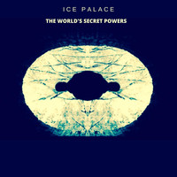 Ice Palace - The World's Secret Powers