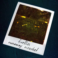Runaway Ricochet - Fireflies
