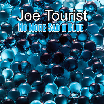 Joe Tourist / - No More Sad N Blue