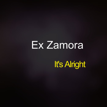 Ex Zamora / - It's Alright