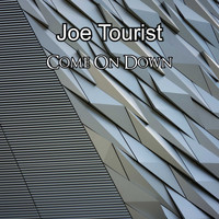 Joe Tourist / - Come On Down
