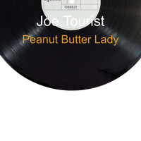 Joe Tourist / - Peanut Butter Lady