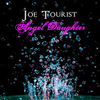 Joe Tourist / - Angel Daughter