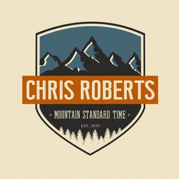 Chris Roberts - Mountain Standard Time