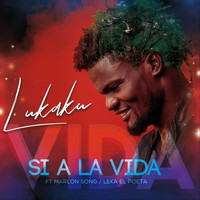Lukaku - Si a la Vida (feat. Marlon Song & Leka el Poeta)