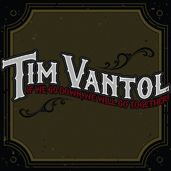 Tim Vantol - If We Go Down, We Will Go Together! (Explicit)