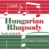 Michael Andreas - Liszt: Hungarian Rhapsody No. 6 in D-Flat Major, S. 244/6