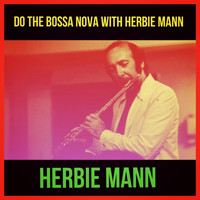 Herbie Mann - Do The Bossa Nova With Herbie Mann