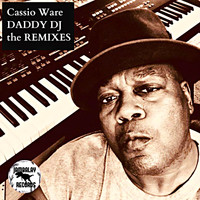 Cassio Ware - DADDY DJ (The Remixes [Explicit])
