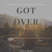 Ella Ryan - Got over Time