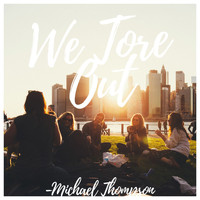 Michael Thompson - We Tore Out