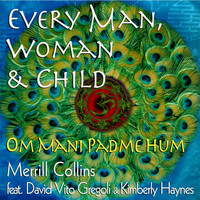 Merrill Collins - Every Man, Woman and Child: Om Mani Padme Hum (feat. David Vito Gregoli & Kimberly Haynes)