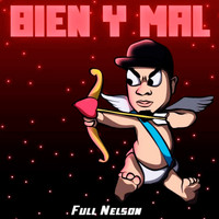 Full Nelson - Bien y Mal (Explicit)