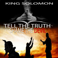 King Solomon - Tell the Truth: Shame the Devil