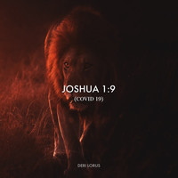 Deri Lorus - Joshua 1:9 (Covid 19)