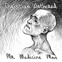 Christian Wethered - Mr Medicine Man