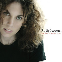 Ruth Gerson - This Can't Be My Life