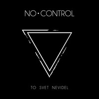 No Control - To Svet Nevidel