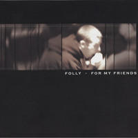 Folly - For My Friends (Explicit)