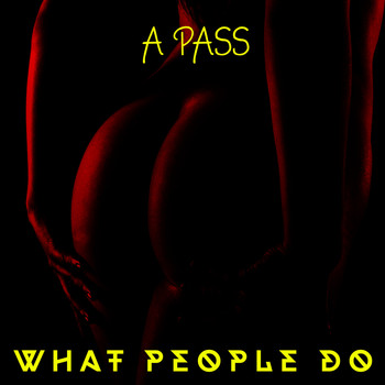 A Pass - What People Do