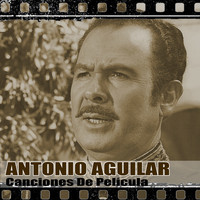 Antonio Aguilar - Canciones De Película (Remasterizado)