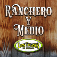 Los Tucanes De Tijuana - Ranchero Y Medio