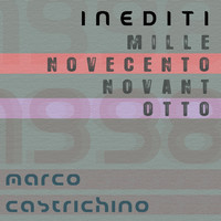 Marco Castrichino - Inediti Millenovecentonovantotto