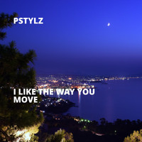 Pstylz - I Like the Way You Move