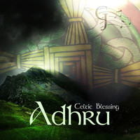 Adhru - Celtic Blessing