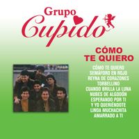 Grupo Cupido - Cómo Te Quiero