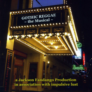 Jackson Fandango & Impulsive Lust - Gothic Reggae the Musical