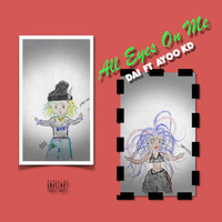 Dai - All Eyes on Me (feat. Ayoo Kd) (Explicit)
