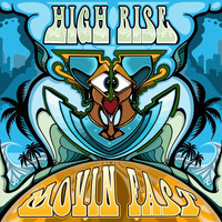 High Rise - Movin Fast
